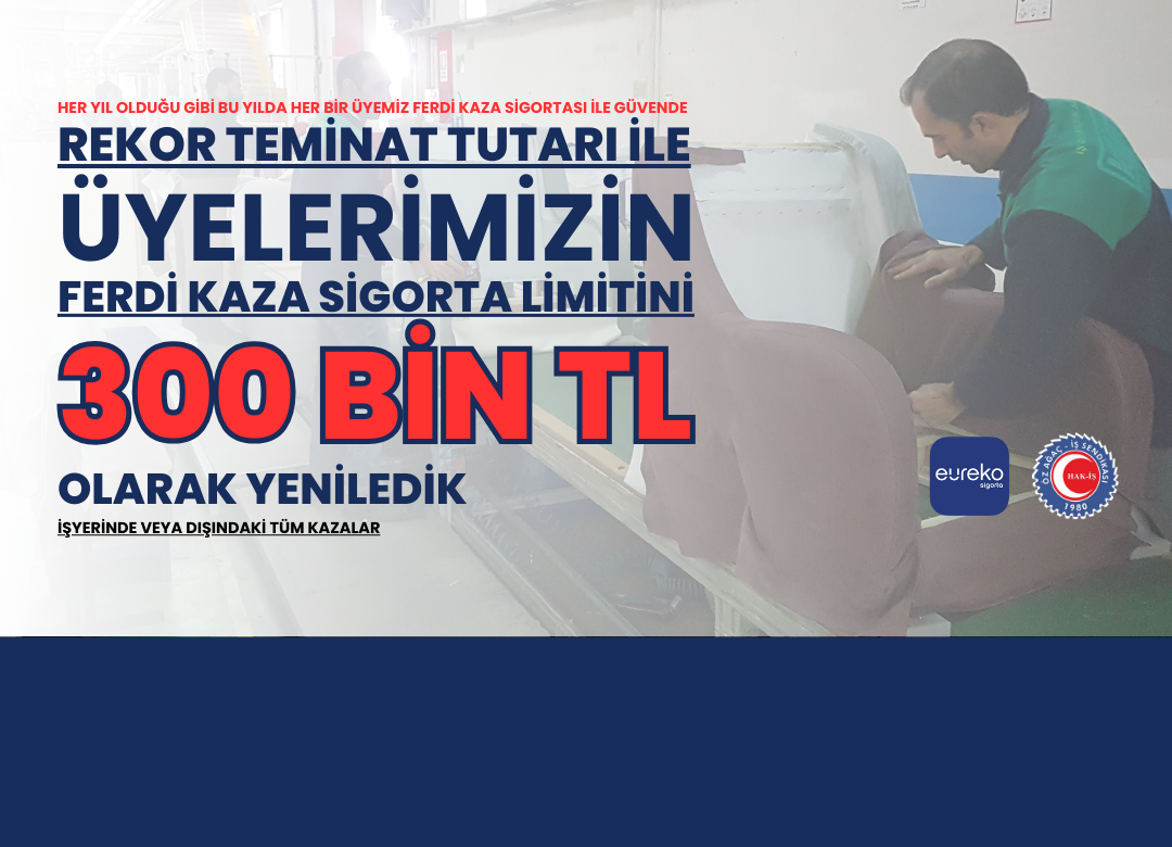 ÜYELERİMİZ 300 BİN TL LİK FERDİ KAZA SİGORTASI KAPSAMINA ALINDI