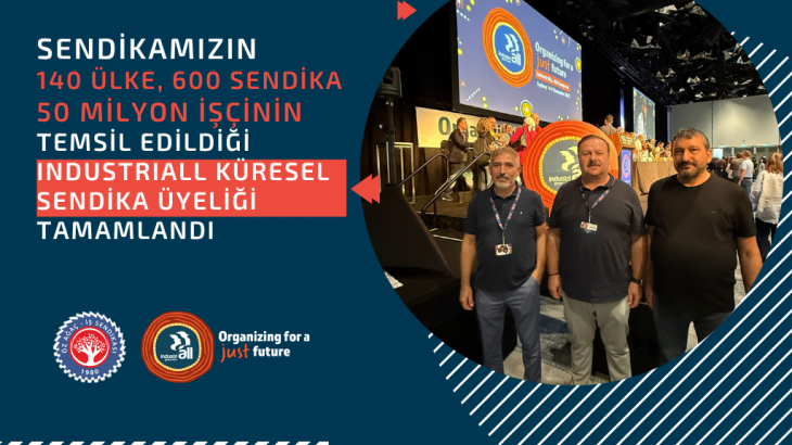 SENDİKAMIZIN INDUSTRIALL KÜRESEL SENDİKALAR FEDERASYONU ÜYELİĞİ TAMAMLANDI