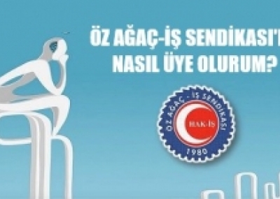 Öz Ağaç İş Sendikasına Üye Ol